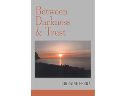 Livro Between Darkness Trust de Lorraine Ferra (Inglês)