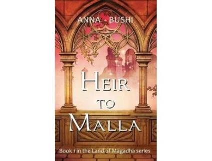 Livro Heir to Malla Land of Magadha de Anna Bushi (Inglês)