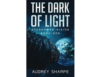 Livro The Dark of Light 1 Starhawke Rising de Audrey Sharpe (Inglês)