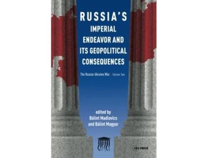 Livro RussiaS Imperial Endeavor and its Geopolitical Consequences de Bálint Madlovics e Bálint Magyar (Inglês)