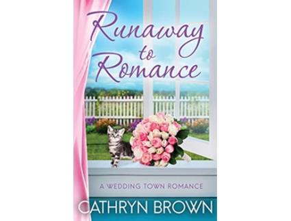 Livro Runaway to Romance A sweet and clean small town romance A Wedding Town Romance de Cathryn Brown (Inglês)