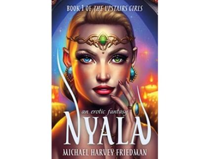 Livro Nyala An Erotic Fantasy The Upstairs Girls de Michael Harvey Friedman (Inglês)