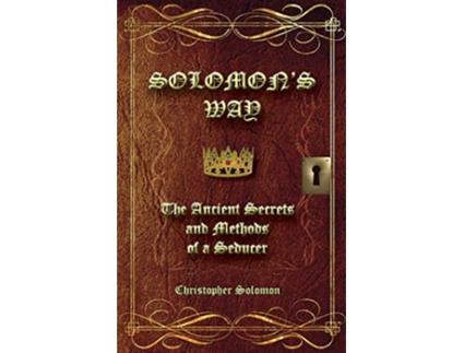 Livro Solomons Way The Ancient Secrets and Methods of a Seducer de Christopher Solomon (Inglês)