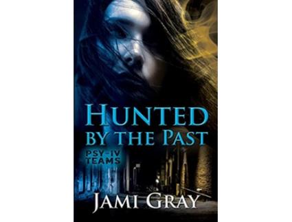 Livro Hunted by the Past PSYIV Teams Book 1 de Jami Gray (Inglês)