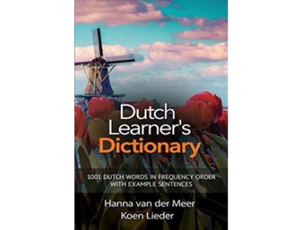 Livro Dutch Learners Dictionary 1001 Dutch Words in Frequency Order with Example Sentences de Hanna Van Der Meer Koen Lieder (Inglês)