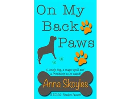 Livro On My Back Paws A lonely dog a magic spell and a friendship to be saved de Anna Skoyles (Inglês)