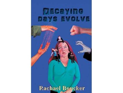 Livro Decaying Days Evolve The Decaying Days trilogy book 2 de Rachael Boucker (Inglês)