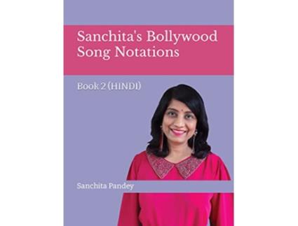 Livro Sanchitas Bollywood Song Notations Book 2 de Sanchita Pandey (Hindi)