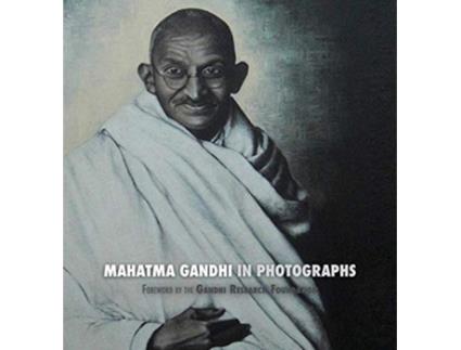 Livro Mahatma Gandhi in Photographs Foreword by The Gandhi Research Foundation in full color de Adriano Lucca The Gandhi Research Foundation (Inglês)