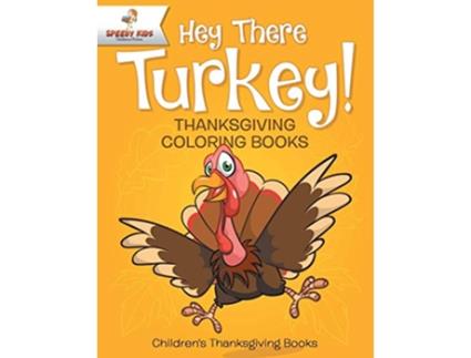 Livro Hey There Turkey Thanksgiving Coloring Books Childrens Thanksgiving Books de Speedy Kids (Inglês)