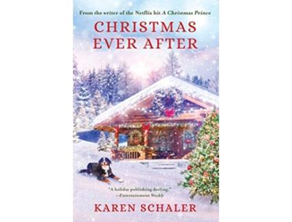 Livro Christmas Ever After A Heartfelt Holiday Romance from Writer of Netflixs A Christmas Prince de Karen Schaler (Inglês)