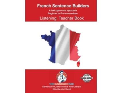 Livro FRENCH SENTENCE BUILDERS - B to Pre - LISTENING - TEACHER French Sentence Builders de Dylan Viñales, Dr Gianfranco Conti et al. (Francês)
