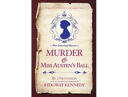 Livro Murder Miss Austens Ball The Dancing Master de Ridgway Kennedy Ridge Kennedy (Inglês)