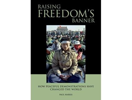 Livro Raising Freedoms Banner How peaceful demonstrations have changed the world de Paul Harris (Inglês)