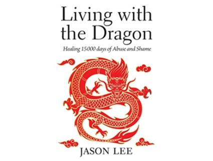 Livro Living with the Dragon Healing 15 000 days of Abuse and Shame de Jason Lee (Inglês)