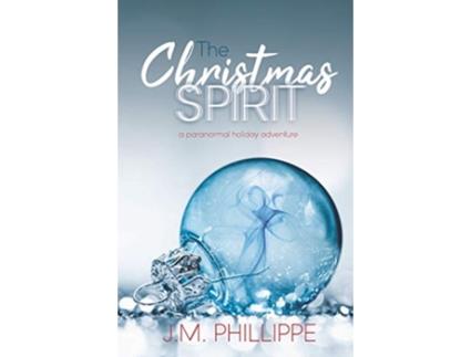 Livro The Christmas Spirit a paranormal holiday adventure de JM Phillippe (Inglês)