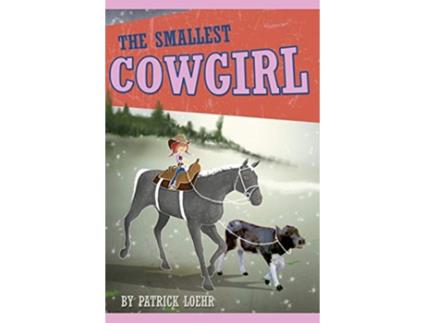 Livro The Smallest Cowgirl Building Character de Patrick Loehr (Inglês - Capa Dura)