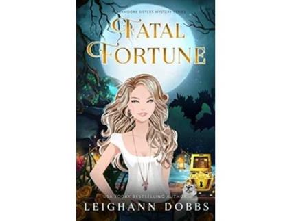 Livro Fatal Fortune Blackmoore Sisters Mystery de Leighann Dobbs (Inglês)