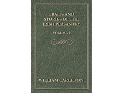Livro Traits and Stories of the Irish Peasantry Volume I de William Carleton (Inglês)