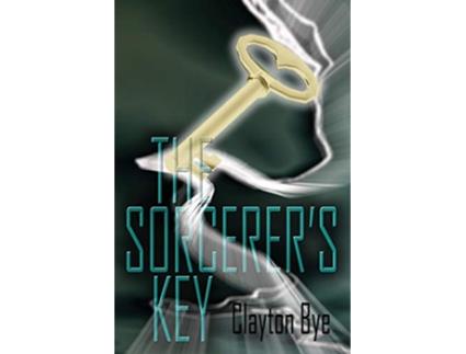 Livro The Sorcerers Key From Earth to Eden I de Clayton Clifford Bye (Inglês)