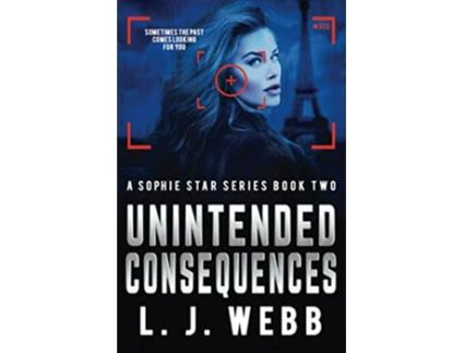 Livro Unintended Consequences A Sophie Star Series Book Two Christian Fiction suspense crime action romance de L J Webb (Inglês)
