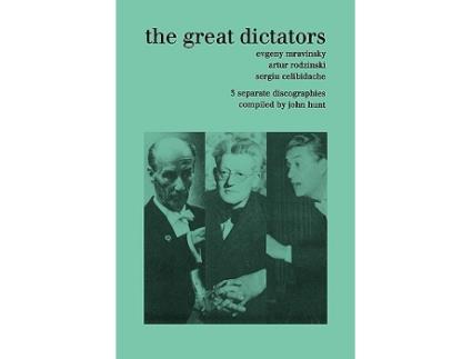 Livro The Great Dictators 3 Discographies Evgeny Mravinsky Artur Rodzinski Sergiu Celibidache 1999 de John Hunt (Inglês)