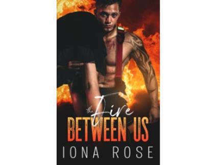Livro The Fire Between Us de Rose Iona (Inglês)