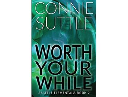 Livro Worth Your While Seattle Elementals de Connie Suttle (Inglês)