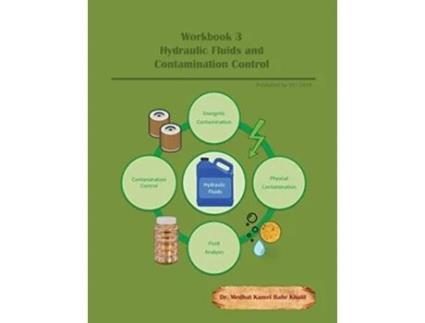 Livro Workbook 3 Hydraulic Fluids and Contamination Control de Dr Medhat Khalil (Inglês)
