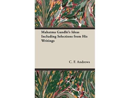 Livro Mahatma Gandhis Ideas Including Selections from His Writings de C F Andrews (Inglês)