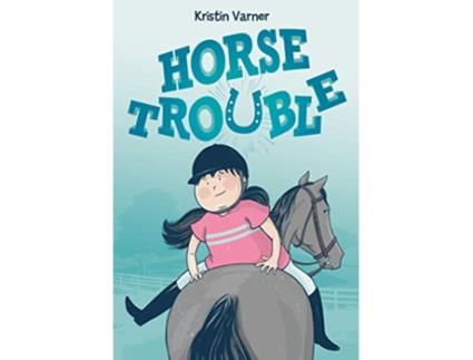 Livro Horse Trouble de Kristin Varner (Inglês - Capa Dura)