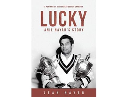 Livro LuckyAnil Nayars Story A Portrait of a Legendary Squash Champion de Jean Nayar (Inglês)
