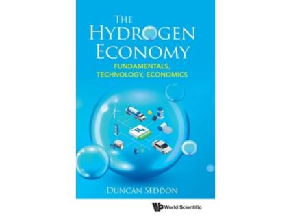 Livro Hydrogen Economy, The Fundamentals, Technology, Economics de Duncan Seddon (Inglês - Capa Dura)