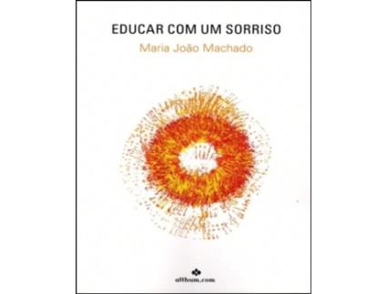 Livro Educar com Um Sorriso de Maria João Machado .