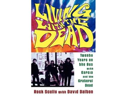 Livro Living with the Dead Twenty Years on the Bus with Garcia and the Grateful Dead de Rock Scully (Inglês)