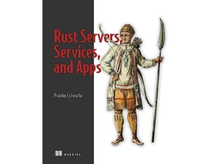 Livro Rust Servers, Services, and Apps de Prabhu Eshwarla (Inglês)