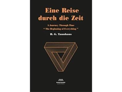 Livro Eine Reise durch die Zeit A Journey Through Time Beginning of Everything A Novel Dark Book 1 de H G Tannhaus (Inglês)
