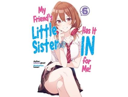 Livro My Friends Little Sister Has It In For Me! Volume 6 de Mikawaghost (Inglês)