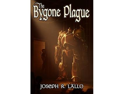 Livro The Bygone Plague The Greater Lands Saga de Joseph R Lallo (Inglês)