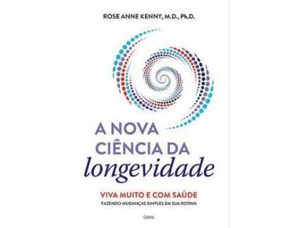 Livro A Nova Ciência Da Longevidade de Rose Anne Kenny (Português)