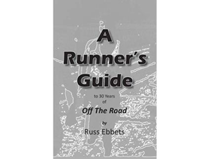 Livro A Runners Guide to 30 years of Off The Road de Russ Ebbets (Inglês)