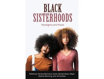 Livro Black Sisterhoods Paradigms and Praxis de Maye, Denise Davis et al. (Inglês)