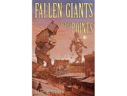 Livro Fallen Giants of the Points de Alan M Clark (Inglês)