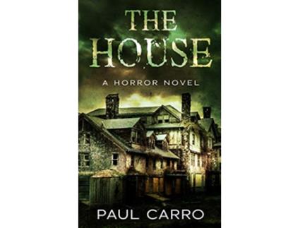 Livro The House A Horror Novel de Paul Carro (Inglês)