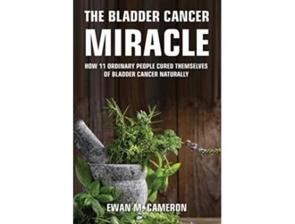 Livro The Bladder Cancer Miracle de Ewan M Cameron (Inglês)