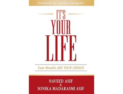 Livro Its Your Life Your Results ARE YOUR CHOICE de Naveed Asif Sonika Madarasmi Asif (Inglês)