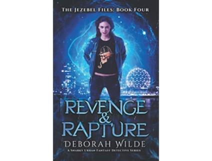 Livro Revenge Rapture A Snarky Urban Fantasy Detective Series The Jezebel Files de Deborah Wilde (Inglês)