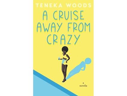 Livro A Cruise Away From Crazy paperback Or Softback de Woods Teneka (Inglês)