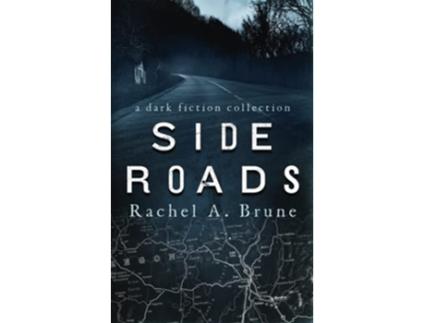 Livro Side Roads A Dark Fiction Collection de Rachel A Brune (Inglês)