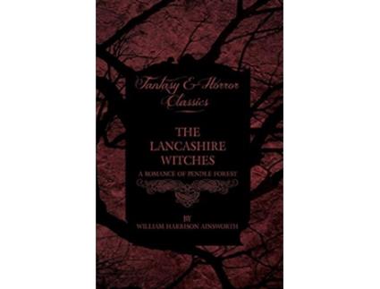 Livro The Lancashire Witches A Romance Of Pendle Forest de William Harrison Ainsworth (Inglês)